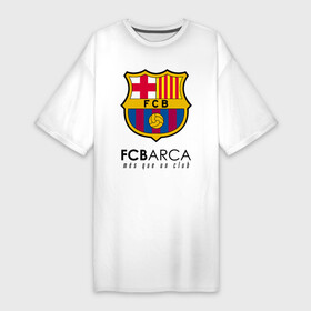 Платье-футболка хлопок с принтом FC BARCELONA (BARCA) в Петрозаводске,  |  | barca | barcelona | fc barca | барка | барселона