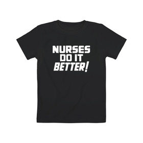 Детская футболка хлопок с принтом Nurses do it better в Петрозаводске, 100% хлопок | круглый вырез горловины, полуприлегающий силуэт, длина до линии бедер | led | led zep | led zeppelin | ledzep | lz | zoso | группа | джимми пейдж | джон генри бонэм | джон пол джонс | зосо | лед зепелен | лед зеппелин | ледзепелен | ледзеппелин | роберт плант | рок