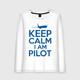 Женский лонгслив хлопок с принтом KEEP CALM A AM PILOT (Boeing737) в Петрозаводске, 100% хлопок |  | b737 | boeing | keep calm | pilot