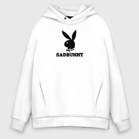 Мужское худи Oversize хлопок с принтом SAD BUNNY в Петрозаводске, френч-терри — 70% хлопок, 30% полиэстер. Мягкий теплый начес внутри —100% хлопок | боковые карманы, эластичные манжеты и нижняя кромка, капюшон на магнитной кнопке | bad | billie | boy | boys | bunny | eilish | girl | girls | music | playboy | pop | rap | sad | sad bunny | trend | билли | грустно | музыка | поп | рэп | тренд | эйлиш