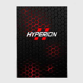 Постер с принтом HYPERION в Петрозаводске, 100% бумага
 | бумага, плотность 150 мг. Матовая, но за счет высокого коэффициента гладкости имеет небольшой блеск и дает на свету блики, но в отличии от глянцевой бумаги не покрыта лаком | borderlands | borderlands 3 | hyperion | бордерлендс | гиперион