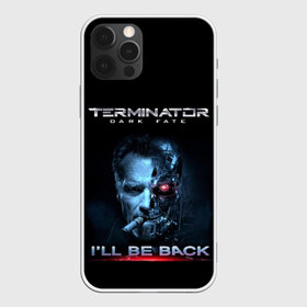 Чехол для iPhone 12 Pro Max с принтом Terminator Dark Fate в Петрозаводске, Силикон |  | Тематика изображения на принте: dark fate | ill be back | terminator | арнольд шварценеггер | киборг | надпись | темные судьбы | терминатор | терминатор 2019 | терминатор темные судьбы | фильм | шварцнегер