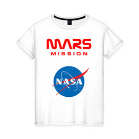 Женская футболка хлопок с принтом Nasa Mars mission в Петрозаводске, 100% хлопок | прямой крой, круглый вырез горловины, длина до линии бедер, слегка спущенное плечо | Тематика изображения на принте: mars mission | миссия марс | наса | насса