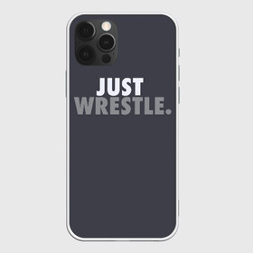 Чехол для iPhone 12 Pro Max с принтом Just wrestle в Петрозаводске, Силикон |  | freestyle | just | wrestle | wrestling | борись | борцовское | борцы | борьба | вольная | вольники | греко римская | девиз | лозунг | просто борись