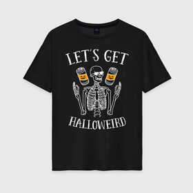 Женская футболка хлопок Oversize с принтом Хэллоуин в Петрозаводске, 100% хлопок | свободный крой, круглый ворот, спущенный рукав, длина до линии бедер
 | halloween | приколы | скелет | ужасы | хеллоуин | хэллоуин | череп