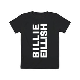 Детская футболка хлопок с принтом Billie Eilish. в Петрозаводске, 100% хлопок | круглый вырез горловины, полуприлегающий силуэт, длина до линии бедер | Тематика изображения на принте: bili | billie eilish | били | билли айлиш | музыка