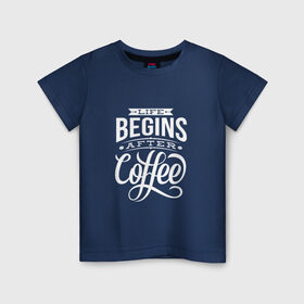 Детская футболка хлопок с принтом Жизнь начинается после кофе в Петрозаводске, 100% хлопок | круглый вырез горловины, полуприлегающий силуэт, длина до линии бедер | Тематика изображения на принте: дизайнер | жиза | жизнь | зож | кофе | кофэ | программист | сон | студент | утро