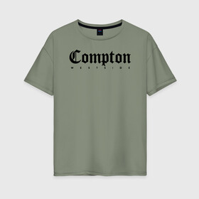 Женская футболка хлопок Oversize с принтом Compton west side в Петрозаводске, 100% хлопок | свободный крой, круглый ворот, спущенный рукав, длина до линии бедер
 | compton | west side | вест сайд | вестсайд | западная сторона | западное побережье | калифорния | комптон | лос анджелес | надпись | реп | реперская | рэп