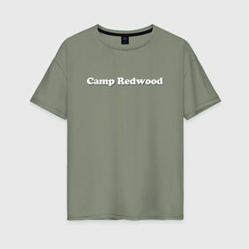Женская футболка хлопок Oversize с принтом Camp Redwood в Петрозаводске, 100% хлопок | свободный крой, круглый ворот, спущенный рукав, длина до линии бедер
 | 1984 | ahs | american horror story | американская история ужасов | сериалы | триллер | ужасы | хорор