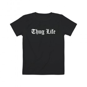Детская футболка хлопок с принтом THUG LIFE в Петрозаводске, 100% хлопок | круглый вырез горловины, полуприлегающий силуэт, длина до линии бедер | 2pac | thug life | tupac | tupac shakur | жизнь головореза | тупак | тупак шакур
