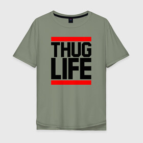 Мужская футболка хлопок Oversize с принтом THUG LIFE  в Петрозаводске, 100% хлопок | свободный крой, круглый ворот, “спинка” длиннее передней части | 2pac | thug life | tupac | tupac shakur | жизнь головореза | тупак | тупак шакур