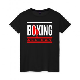 Женская футболка хлопок с принтом Boxing All day в Петрозаводске, 100% хлопок | прямой крой, круглый вырез горловины, длина до линии бедер, слегка спущенное плечо | boxer | boxing | fight | mma | бокс | боксер | кикбоксинг | тайский бокс