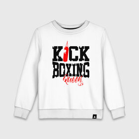Детский свитшот хлопок с принтом Kick boxing Queen в Петрозаводске, 100% хлопок | круглый вырез горловины, эластичные манжеты, пояс и воротник | boxer | boxing | kick boxing | kickboxing | mma | queen | бокс | боксер | кик боксинг | кикбоксинг | королева бокса | тайский бокс