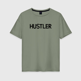 Женская футболка хлопок Oversize с принтом HUSTLER в Петрозаводске, 100% хлопок | свободный крой, круглый ворот, спущенный рукав, длина до линии бедер
 | brazzers | hustler | merch | private | бразерс | мерч | хаслер | хастлер