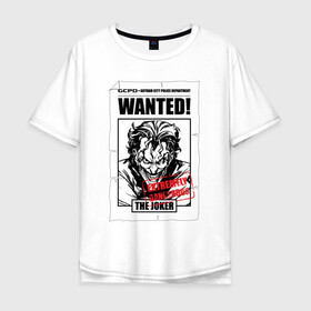 Мужская футболка хлопок Oversize с принтом Wanted в Петрозаводске, 100% хлопок | свободный крой, круглый ворот, “спинка” длиннее передней части | batman | dc | dc джокер | detective comics | harley | joker | shtatjoker | the joker | бетмен | джокер | злодей | харли