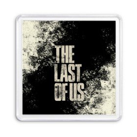 Магнит 55*55 с принтом THE LAST OF US в Петрозаводске, Пластик | Размер: 65*65 мм; Размер печати: 55*55 мм | game | horror | survival horror | the last | the last of us | the last of us remastered | игра | компьютерная игра | экшн