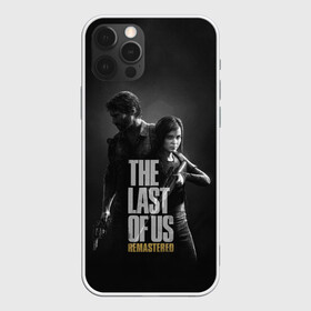 Чехол для iPhone 12 Pro с принтом THE LAST OF US в Петрозаводске, силикон | область печати: задняя сторона чехла, без боковых панелей | game | horror | survival horror | the last | the last of us | the last of us remastered | игра | компьютерная игра | экшн