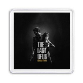 Магнит 55*55 с принтом THE LAST OF US в Петрозаводске, Пластик | Размер: 65*65 мм; Размер печати: 55*55 мм | game | horror | survival horror | the last | the last of us | the last of us remastered | игра | компьютерная игра | экшн