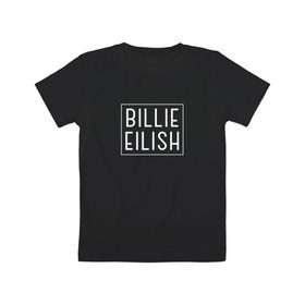 Детская футболка хлопок с принтом Billie Eilish в Петрозаводске, 100% хлопок | круглый вырез горловины, полуприлегающий силуэт, длина до линии бедер | Тематика изображения на принте: billie | billie eilish | eilish | ocean eyes | айлиш | билли | билли айлиш