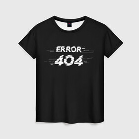Женская футболка 3D с принтом Error 404 в Петрозаводске, 100% полиэфир ( синтетическое хлопкоподобное полотно) | прямой крой, круглый вырез горловины, длина до линии бедер | 404 | error | error 404 | glitch | soul not found | windows | глитч | глич | код | компьютер | компьютеры | надпись | ошибка | ошибка 404 | прикольная | прикольные | сбой