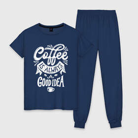 Женская пижама хлопок с принтом Coffee is always a good idea в Петрозаводске, 100% хлопок | брюки и футболка прямого кроя, без карманов, на брюках мягкая резинка на поясе и по низу штанин | Тематика изображения на принте: cofe | coffe | coffee | кофе | кофеин