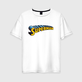 Женская футболка хлопок Oversize с принтом Superman в Петрозаводске, 100% хлопок | свободный крой, круглый ворот, спущенный рукав, длина до линии бедер
 | clark kent | shtatjl | superman | кларк кент | супермен | супермэн