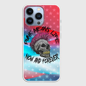 Чехол для iPhone 13 Pro с принтом Punks Means Life Now в Петрозаводске,  |  | punk | punks | punks means life | punks not dead | ирокез | металл | металлист | музыкант | нефор | неформал | неформалы | панк | панки | тяжелая музыка