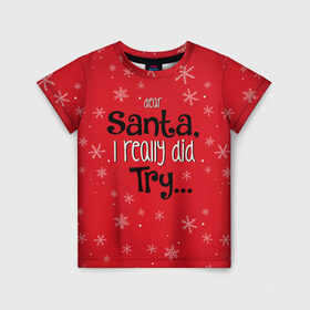 Детская футболка 3D с принтом Dear Santa в Петрозаводске, 100% гипоаллергенный полиэфир | прямой крой, круглый вырез горловины, длина до линии бедер, чуть спущенное плечо, ткань немного тянется | Тематика изображения на принте: santa | дед мороз | каникулы | мороз | новогодний свитер | новый год | оливье | праздник | рождество | санта клаус | свитер новогодний | снег | снегурочка | снежинки