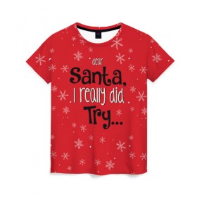 Женская футболка 3D с принтом Dear Santa в Петрозаводске, 100% полиэфир ( синтетическое хлопкоподобное полотно) | прямой крой, круглый вырез горловины, длина до линии бедер | santa | дед мороз | каникулы | мороз | новогодний свитер | новый год | оливье | праздник | рождество | санта клаус | свитер новогодний | снег | снегурочка | снежинки