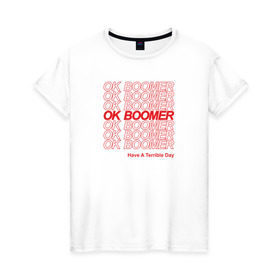 Женская футболка хлопок с принтом OK BOOMER (RED) в Петрозаводске, 100% хлопок | прямой крой, круглый вырез горловины, длина до линии бедер, слегка спущенное плечо | Тематика изображения на принте: boomer | boomers | generation | internet | meme | ok | ok boomer | young | бумеры | зумеры | интернет | мем | молодежь | ок | ок бумер | окей бумер | поколение