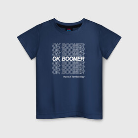 Детская футболка хлопок с принтом OK BOOMER (WHITE) в Петрозаводске, 100% хлопок | круглый вырез горловины, полуприлегающий силуэт, длина до линии бедер | boomer | boomers | generation | internet | meme | ok | ok boomer | young | бумеры | зумеры | интернет | мем | молодежь | ок | ок бумер | окей бумер | поколение