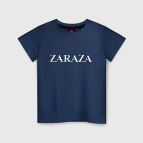 Детская футболка хлопок с принтом Zaraza в Петрозаводске, 100% хлопок | круглый вырез горловины, полуприлегающий силуэт, длина до линии бедер | antibrand | brand | fashion | logo | street | style | zara | zaraza | антибренд | бренд | зара | зараза | лого | массмаркет | мода | стритстайл