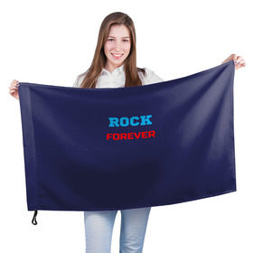Флаг 3D с принтом Rock Forever (РОК Навсегда) 1 в Петрозаводске, 100% полиэстер | плотность ткани — 95 г/м2, размер — 67 х 109 см. Принт наносится с одной стороны | rock | рок | рок вечен | рок навсегда | фанат рока