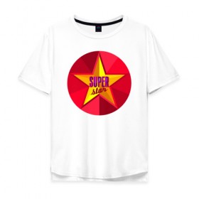 Мужская футболка хлопок Oversize с принтом Super star в Петрозаводске, 100% хлопок | свободный крой, круглый ворот, “спинка” длиннее передней части | star | super | звезда | супер | суперзвезда