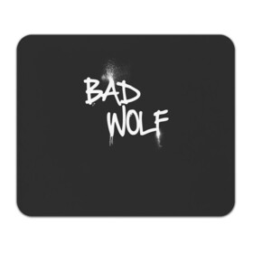 Коврик для мышки прямоугольный с принтом Bad wolf в Петрозаводске, натуральный каучук | размер 230 х 185 мм; запечатка лицевой стороны | bbc | dimension | dr who | jenna coleman | jodie whittaker | matt smith | relative | resolution | space | tardis | the doctor | time | галлифрей | джоди уиттакер | доктор кто | тардис