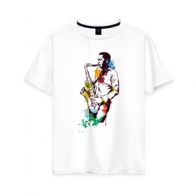 Женская футболка хлопок Oversize с принтом Джаз в Петрозаводске, 100% хлопок | свободный крой, круглый ворот, спущенный рукав, длина до линии бедер
 | акварель | джаз | краски | музыка | музыкант | рисунок | саксофон | человек