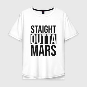 Мужская футболка хлопок Oversize с принтом Прямиком с Марса в Петрозаводске, 100% хлопок | свободный крой, круглый ворот, “спинка” длиннее передней части | earth | mars | moon | nasa | space | астронавт | гагарин | галактика | земля | инопланетянин | комета | космонавт | космос | красный | луна | марс | марсианин | метеорит | наса | нло | планета | пришелец | ракета