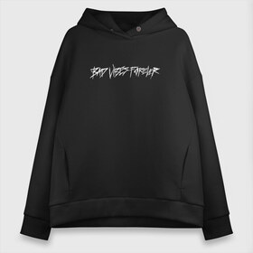 Женское худи Oversize хлопок с принтом BAD VIBES FOREVER в Петрозаводске, френч-терри — 70% хлопок, 30% полиэстер. Мягкий теплый начес внутри —100% хлопок | боковые карманы, эластичные манжеты и нижняя кромка, капюшон на магнитной кнопке | bad | forever | tentacion | vibes | xtentacion | xxxtentacion | икс | тентасьён | тентасьон