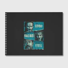 Альбом для рисования с принтом Good Badass Evil в Петрозаводске, 100% бумага
 | матовая бумага, плотность 200 мг. | Тематика изображения на принте: amc | carol | daryl | dixon | michonne | negan | reaction | rick | season 10 | twd | zombies | диксон | дэрил | зомби | мертвецы | мишонн | неган | реакция | рик | ходячие