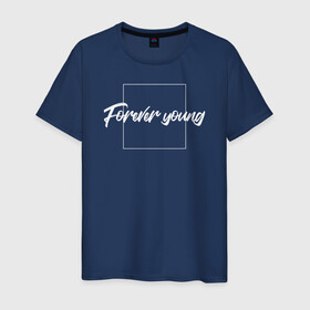 Мужская футболка хлопок с принтом Forever young в Петрозаводске, 100% хлопок | прямой крой, круглый вырез горловины, длина до линии бедер, слегка спущенное плечо. | Тематика изображения на принте: forever | молодой