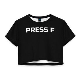 Женская футболка Cropp-top с принтом Футболка с надписью PRESS F в Петрозаводске, 100% полиэстер | круглая горловина, длина футболки до линии талии, рукава с отворотами | mem meme | press f | мем | мемас | мемы | надписью | чёрный | шрифт