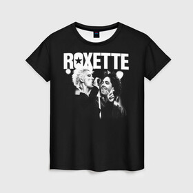 Женская футболка 3D с принтом Roxette в Петрозаводске, 100% полиэфир ( синтетическое хлопкоподобное полотно) | прямой крой, круглый вырез горловины, длина до линии бедер | pop | rock | roxette | мари фредрикссон | пер гессле | поп | поп рок. евро поп | рок | роксет | роксэт