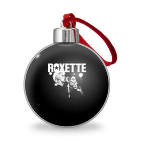 Ёлочный шар с принтом Roxette в Петрозаводске, Пластик | Диаметр: 77 мм | pop | rock | roxette | мари фредрикссон | пер гессле | поп | поп рок. евро поп | рок | роксет | роксэт