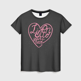 Женская футболка 3D с принтом Listen to your heart в Петрозаводске, 100% полиэфир ( синтетическое хлопкоподобное полотно) | прямой крой, круглый вырез горловины, длина до линии бедер | 