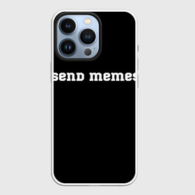Чехол для iPhone 13 Pro с принтом Send Memes в Петрозаводске,  |  | send memes | send nudes | отправь мем | отправь нюдес | пародия | реплика