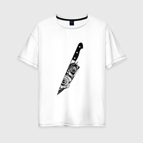 Женская футболка хлопок Oversize с принтом Нож В Цветах в Петрозаводске, 100% хлопок | свободный крой, круглый ворот, спущенный рукав, длина до линии бедер
 | нож | нож в цветах | рисунок | татту | цветы