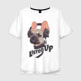 Мужская футболка хлопок Oversize с принтом Listen Up в Петрозаводске, 100% хлопок | свободный крой, круглый ворот, “спинка” длиннее передней части | art | dog | dog in headphones | doggie | headphones | music | арт | музыка | наушники | пёс | пёсик | собака | собака в наушниках