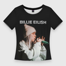 Женская футболка 3D Slim с принтом BILLIE EILISH в Петрозаводске,  |  | ayelish | bad guy | bellyache | bilie eilish | bilie elish | billie | billie eilish | eilish | electronic | elish | music | били айлиш | билли айлиш | эйлиш | элиш