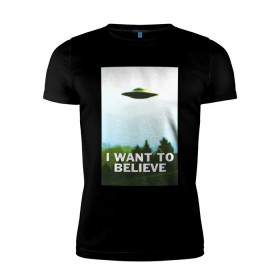Мужская футболка премиум с принтом I WANT TO BELIEVE в Петрозаводске, 92% хлопок, 8% лайкра | приталенный силуэт, круглый вырез ворота, длина до линии бедра, короткий рукав | Тематика изображения на принте: alien | i want to believe | ufo | инопланетянин | нло | хотелось бы верить | я хочу верить