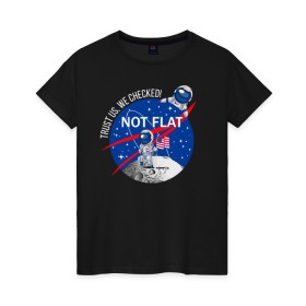 Женская футболка хлопок с принтом Not flat в Петрозаводске, 100% хлопок | прямой крой, круглый вырез горловины, длина до линии бедер, слегка спущенное плечо | nasa | science | астронавт | астрономия | венера | земля | космонавт | космос | наука | научный | планеты | юпитер